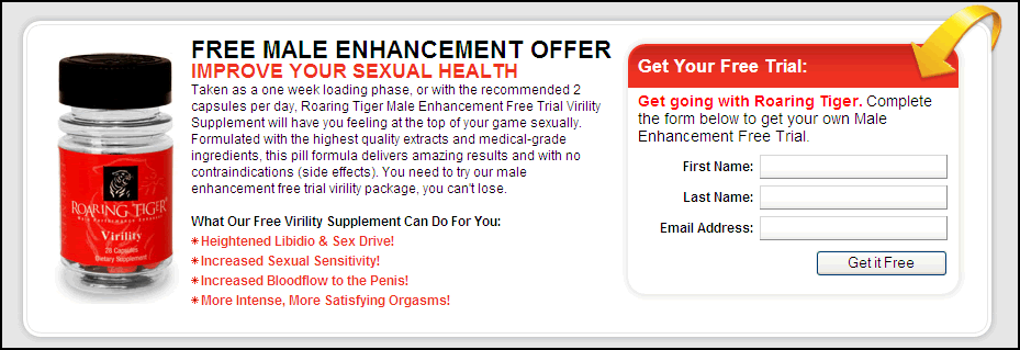 Fill out this form and get your $39.99 male enhancement product for FREE. Exclusive from roaring tiger